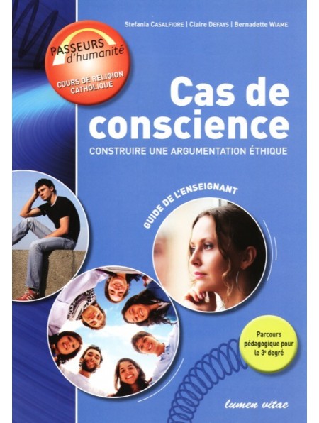 Cas de conscience. Construire une argumentation éthique. Guide de l'enseignant