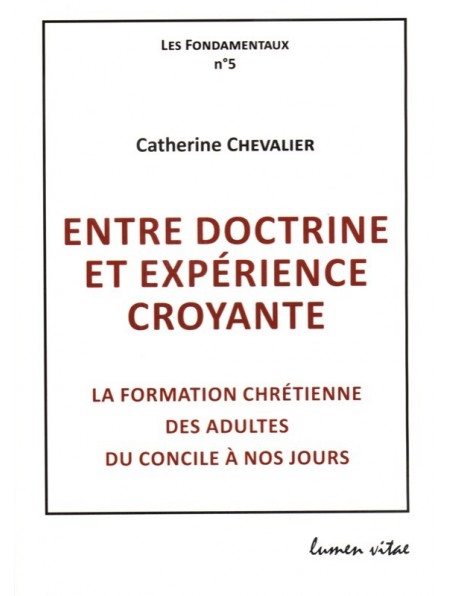 Entre doctrine et expérience croyante. La formation chrétienne des adultes du concile à nos jours