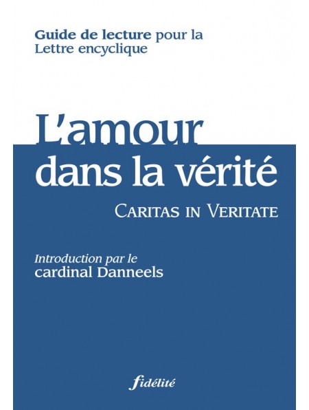 Guide de lecture pour l’encyclique Caritas in veritate