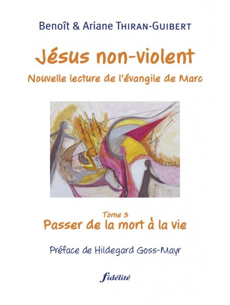 Jésus non-violent. Tome 3