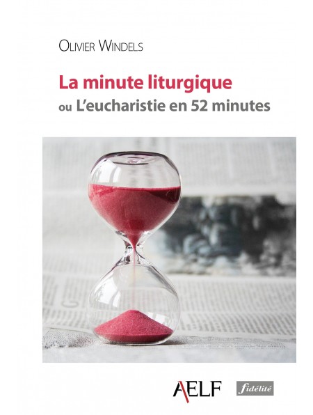 La minute liturgique ou l’eucharistie en 52 minutes