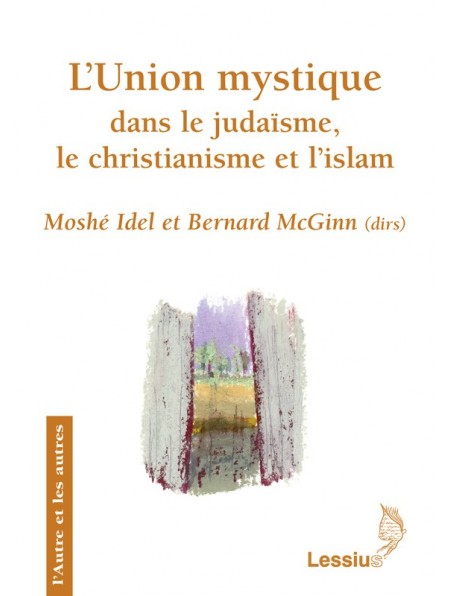 L’Union mystique dans le judaïsme, le christianisme et l’islam