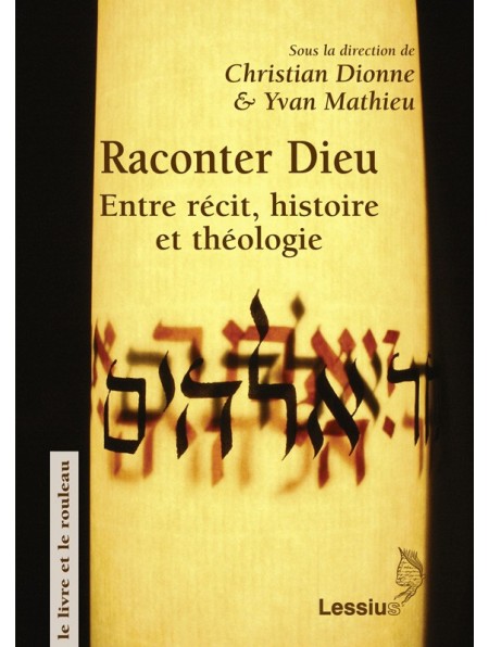 Raconter Dieu : entre récit, histoire et théologie